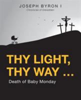 Thy Light, Thy Way ...: Death of Baby Monday 1480835161 Book Cover