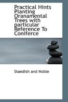 Practical Hints Planting Oranamental Trees with Particular Reference to Coniferce 1147420475 Book Cover