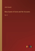 Mary Queen of Scots and Her Accusers: Vol. II 3368800884 Book Cover