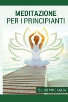 Meditazione Per Principianti 1542821665 Book Cover