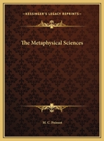 The Metaphysical Sciences 1425370675 Book Cover