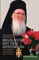 Begegnung Mit Dem Mysterium: Das Orthodoxe Christentum Von Heute Verstehen. Aus Dem Englischen Übersetzt Von Renate Sbeghen 3506702777 Book Cover