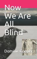 Now We Are All Blind 1074088298 Book Cover