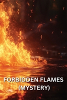 Forbidden Flames (Mystery) B0DR64CZS5 Book Cover