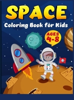 Space Coloring Book for kids ages 4-8: Coloring Book for Kids Astronauts, Planets, Space Ships and Outer Space for Kids Ages 4-8, 6-8, 9-12 (Special Gift for Boys and Girls) 6271562124 Book Cover