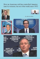 How an American cult has controlled America (and, by extension, the rest of the world) since 1832 B08R4FB6CV Book Cover