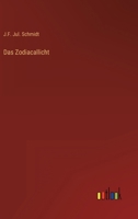 Das Zodiacallicht: Ubersicht Der Seitherigen Forschungen Nebst Neuen Beobachtungen Uber Diese Erscheinung In Den Jahren 1843 Bis 1855 (1856) 1247276236 Book Cover
