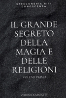 Il Grande Segreto Della Magia E Delle Religioni: Volume Primo B08Y49S47H Book Cover