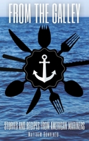 From the Galley: Stories and Recipes from American Mariners 163777270X Book Cover