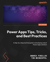 Power Apps Tips, Tricks, and Best Practices: A step-by-step practical guide to developing robust Power Apps solutions 1835080073 Book Cover