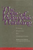 The Logic of Pragmatic Thinking: From Peirce to Habermas 1573926191 Book Cover