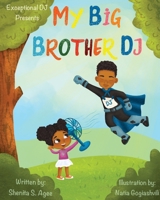 My Big Brother DJ (Exceptional DJ Presents) 1734926996 Book Cover