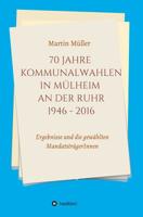 70 Jahre Kommunalwahlen in Mülheim an der Ruhr 1946-2016 (German Edition) 3748264119 Book Cover