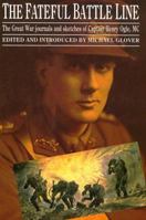 FATEFUL BATTLE LINE: The Great War Journals and Sketches of Captain Henry Ogle MC 0850525608 Book Cover