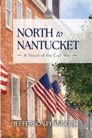 North to Nantucket : A Novel of the Civil War 1735480568 Book Cover