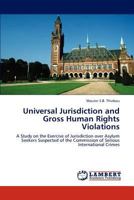 Universal Jurisdiction and Gross Human Rights Violations 3846507342 Book Cover