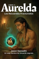 Las Crónicas de Aurelda (Serie de Fantasía Mítica): Libro 2: El Fragmentado Recuerda (Spanish Edition) B0FNGN9FW7 Book Cover