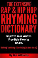 The Extensive Hip Hop Rhyming Dictionary: Hip Hop Rhyming Dictionary: The Extensive Hip Hop & Rap Rhyming Dictionary 1499119453 Book Cover