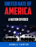 United Hate of America: A Nation Divided B0FNK3XKNH Book Cover