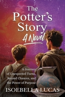 The Potter's Story, A Novel: A Journey of Unexpected Turns, Second Chances and The Power of Purpose 6210636551 Book Cover