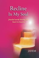 Recline in my Soul 6029891170 Book Cover