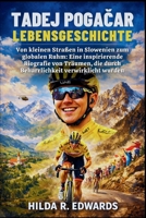 Tadej Pogačar Lebensgeschichte: Von kleinen Straßen in Slowenien zum globalen Ruhm: Eine inspirierende Biografie von Träumen, die durch Beharrlichkeit verwirklicht wurden B0GNMGP2MG Book Cover
