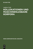 Kollokationen Und Maschinenlesbare Korpora: Ein Operationales Analysemodell Zum Aufbau Lexikalischer Netze 3484311681 Book Cover