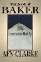 The Book of Baker - Part 1 - Dreams from the Death Age: (A clever, funny, thought provoking, satire) B0041WIFZA Book Cover