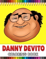 Danny Devito Coloring Book: Stress Relieving With High Quality Coloring Pages, Coloring Book for Relaxation B09T8D11HK Book Cover