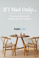 If I Had Only...: Practical Advice for Associational Leaders B0942974P8 Book Cover
