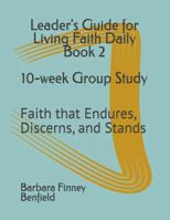 Leader's Guide for Living Faith Daily Book 2: Faith that Endures, Discerns, and Stands 1969478187 Book Cover