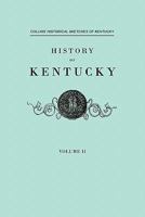 Collins Historical Sketches of Kentucky: History of Kentucky; Volume 2 1015486320 Book Cover