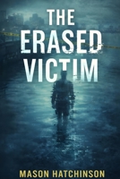 The Erased Victim: A Police Procedural (The Integrity Files) B0GR9YDBPP Book Cover