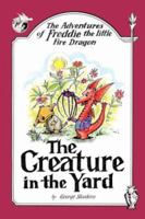 The Adventures of Freddie the little Fire Dragon: The Creature in the Yard 143430423X Book Cover