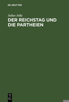 Der Reichstag Und Die Partheien (Classic Reprint) 1147489467 Book Cover