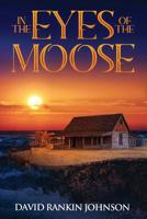 In The Eyes of The Moose 1733941002 Book Cover