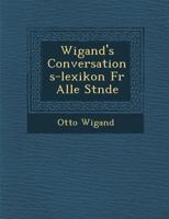 Wigand's Conversations-Lexikon Fur Alle St Nde 1286964679 Book Cover
