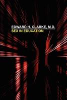 Sex in Education Or, a Fair Chance for Girls 1523967463 Book Cover
