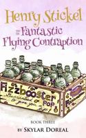 Henry Stickel and the Fantastic Flying Contraption 0966774760 Book Cover
