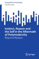 Instinct, Reason and the Self in the Aftermath of Postmodernity: Beyond Reason (SpringerBriefs in Psychology) 3032253381 Book Cover
