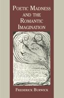 Poetic Madness and the Romantic Imagination 0271026227 Book Cover