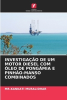 Investigação de Um Motor Diesel Com Óleo de Pongâmia E Pinhão-Manso Combinados (Portuguese Edition) 6206672220 Book Cover