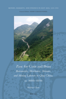 Zinc for Coin and Brass : Bureaucrats, Merchants, Artisans, and Mining Laborers in Qing China, Ca. 1680s-1830s 900438300X Book Cover