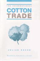 The International Cotton Trade (International Trade) 1855731045 Book Cover