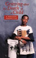 Grieving After the Death of a Child: A Personal Perspective 1462036201 Book Cover