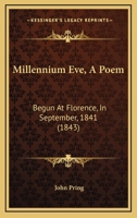 Millennium Eve, a Poem Begun at Florence, in September 1841 1241535043 Book Cover