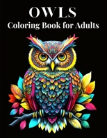 Owls Coloring Book for Adults: Owls Adults Coloring Book with 50 Unique Designs B0BW36MHW9 Book Cover