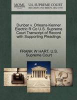 Dunbar v. Orleans-Kenner Electric R Co U.S. Supreme Court Transcript of Record with Supporting Pleadings 1270090534 Book Cover