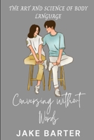 Conversing without Words: The Art and Science of Body Language B0DZ1THMND Book Cover