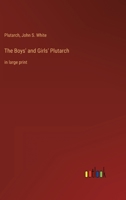 The Boys' and Girls' Plutarch: in large print 3368437186 Book Cover